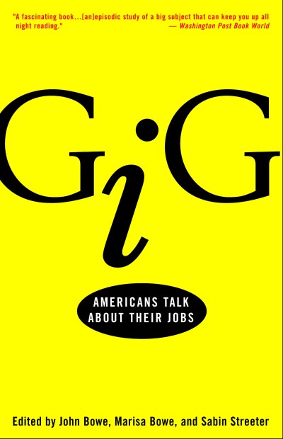 John Bowe/Gig@ Americans Talk about Their Jobs